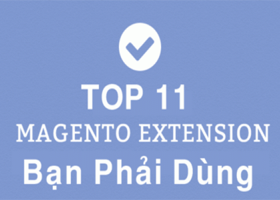 Giới thiệu 11 Extension bạn phải sử dụng trong Magento